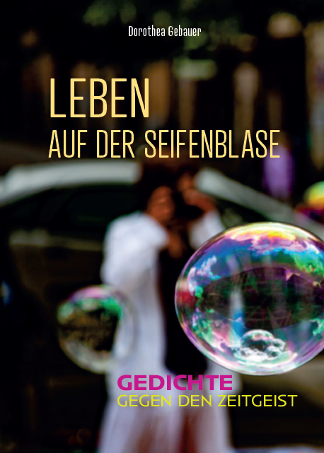 Leben auf der Seifenblase - Gedichte gegen den Zeitgeist, Dorothea Gebauer, Hospiz, Cover, Poesie